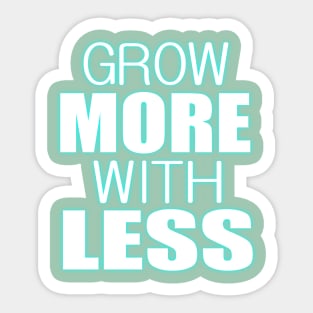 Grow more with less Sticker